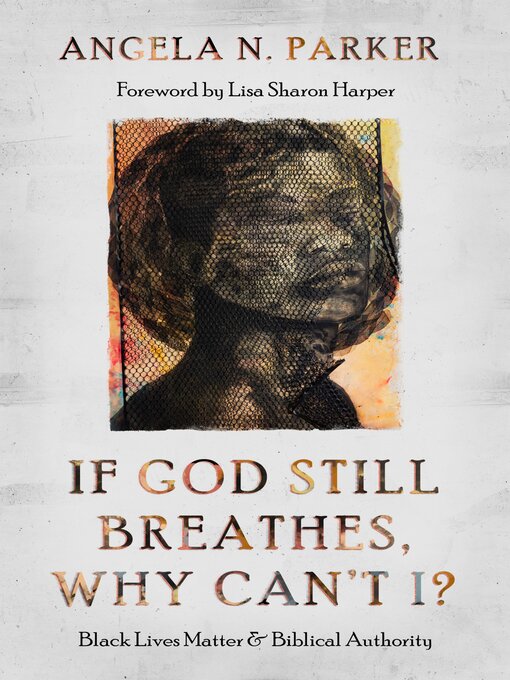 Title details for If God Still Breathes, Why Can't I? by Angela N. Parker - Wait list